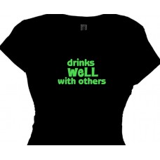 "Drinks WELL with others" Girls Funny Drinking T Shirt